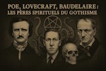 Poe, Lovecraft, Baudelaire : les pères spirituels du gothisme