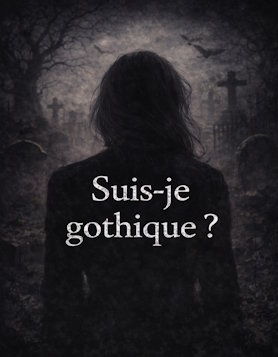 Suis-je gothique ?
