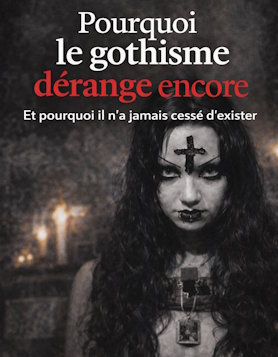 Pourquoi le gothisme d&eacute;range encore